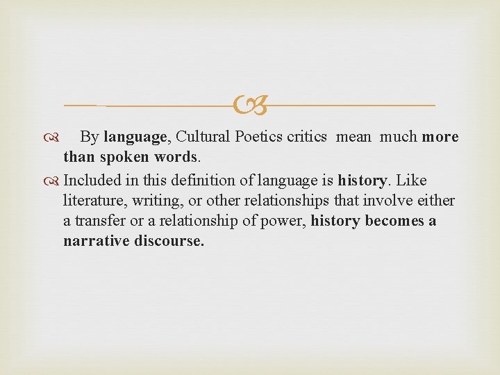  By language, Cultural Poetics critics mean much more than spoken words. Included in