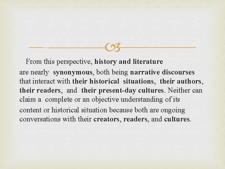  From this perspective, history and literature are nearly synonymous, both being narrative discourses