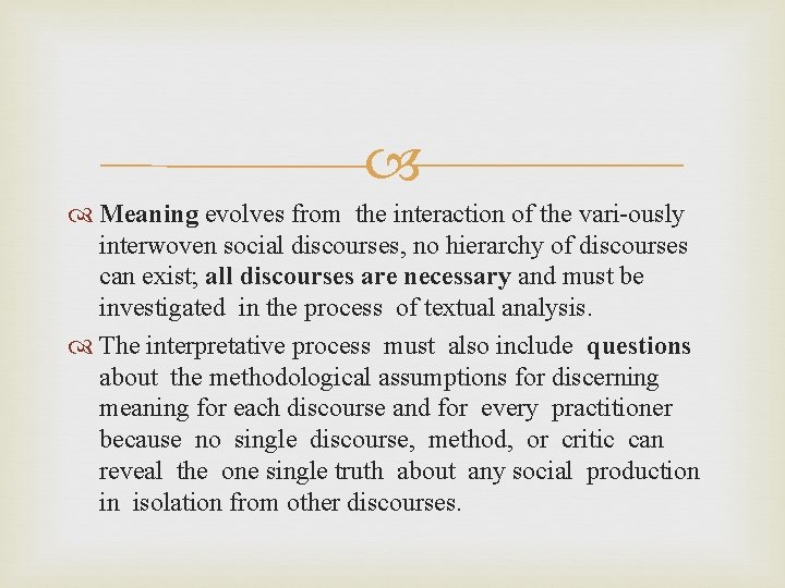  Meaning evolves from the interaction of the vari ously interwoven social discourses, no