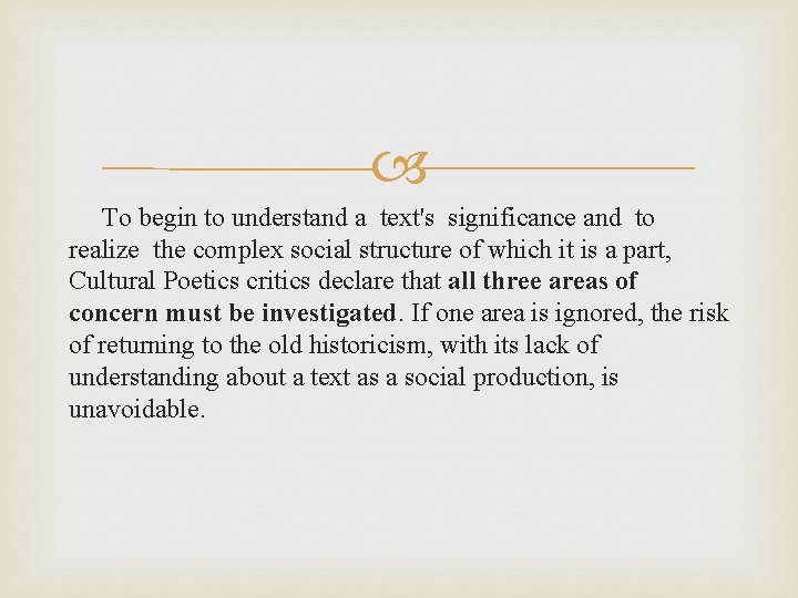  To begin to understand a text's significance and to realize the complex social