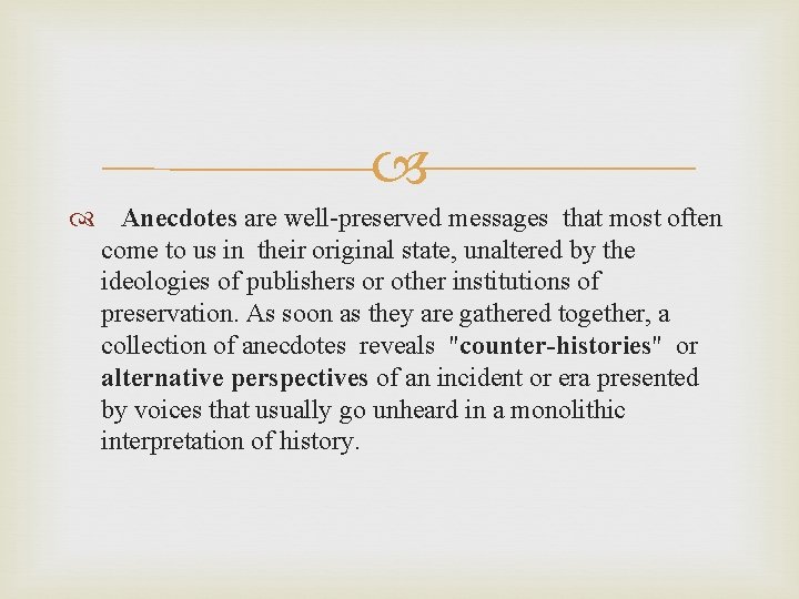  Anecdotes are well preserved messages that most often come to us in their