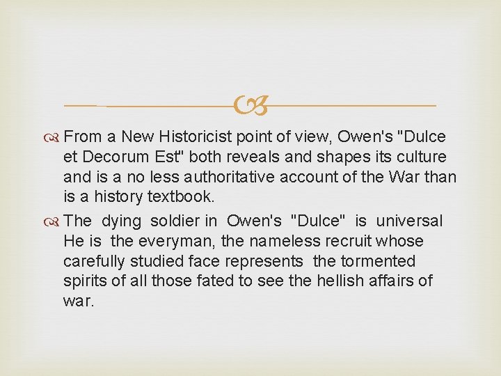  From a New Historicist point of view, Owen's "Dulce et Decorum Est" both