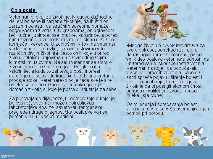  • Opis posla: Veterinar je lekar za životinje. Njegova dužnost je da leči