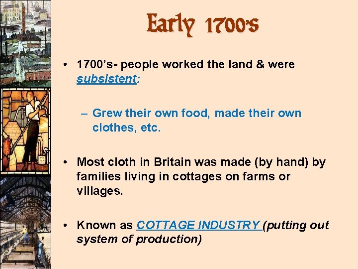 Early 1700’s • 1700’s- people worked the land & were subsistent: – Grew their