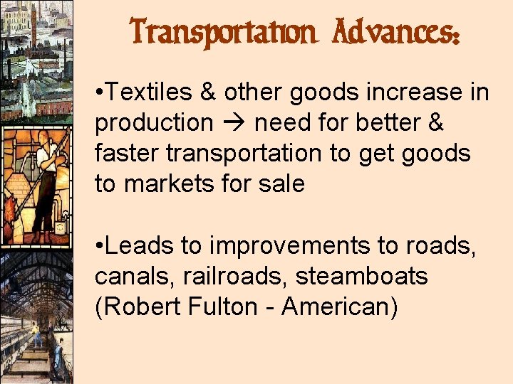 Transportation Advances: • Textiles & other goods increase in production need for better &