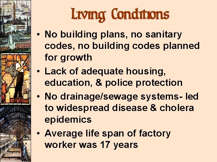 Living Conditions • No building plans, no sanitary codes, no building codes planned for
