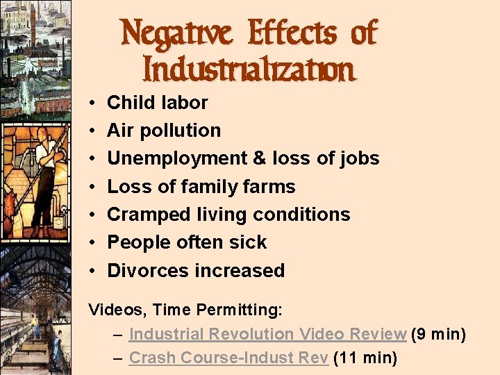  • • Negative Effects of Industrialization Child labor Air pollution Unemployment & loss