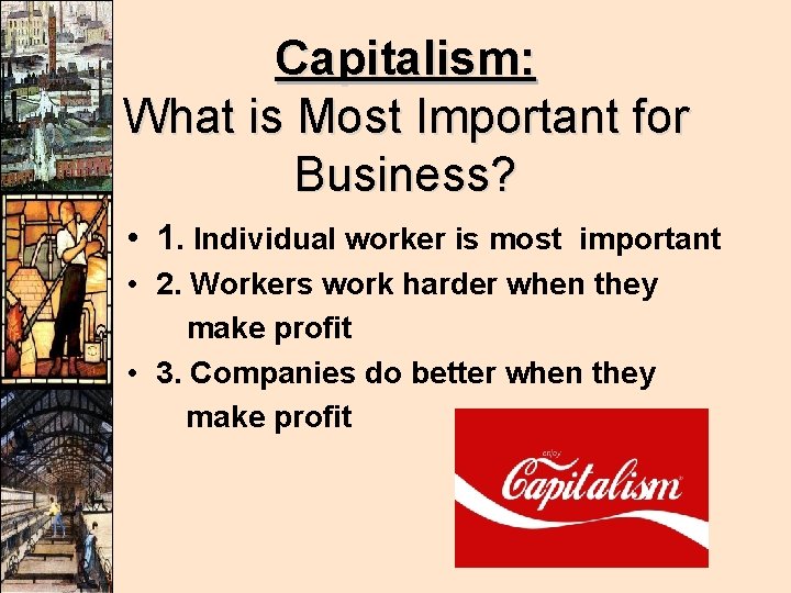 Capitalism: What is Most Important for Business? • 1. Individual worker is most important