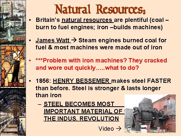 Natural Resources: • Britain’s natural resources are plentiful (coal – burn to fuel engines;