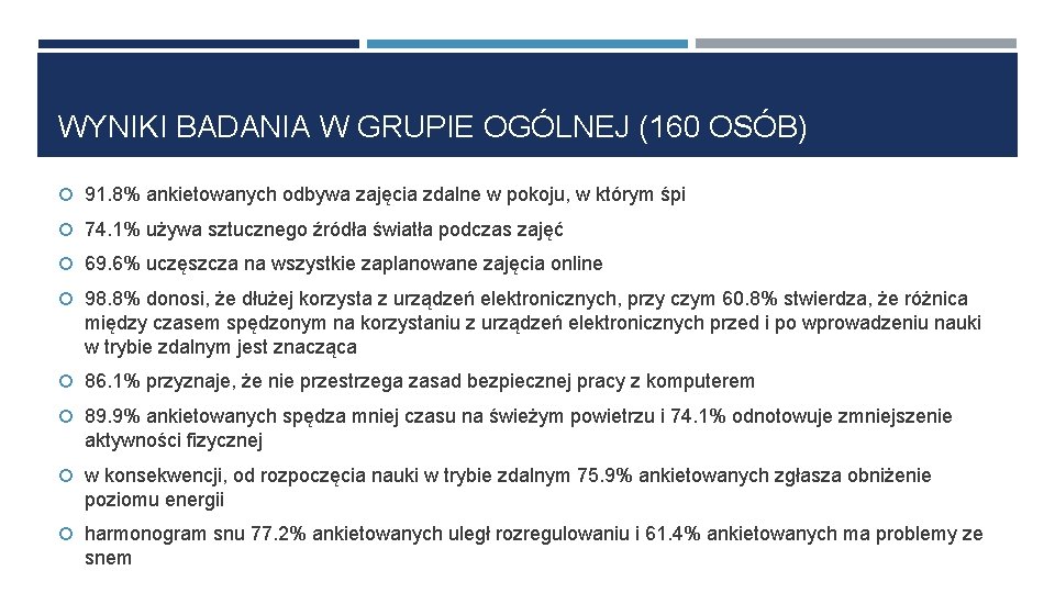 WYNIKI BADANIA W GRUPIE OGÓLNEJ (160 OSÓB) 91. 8% ankietowanych odbywa zajęcia zdalne w