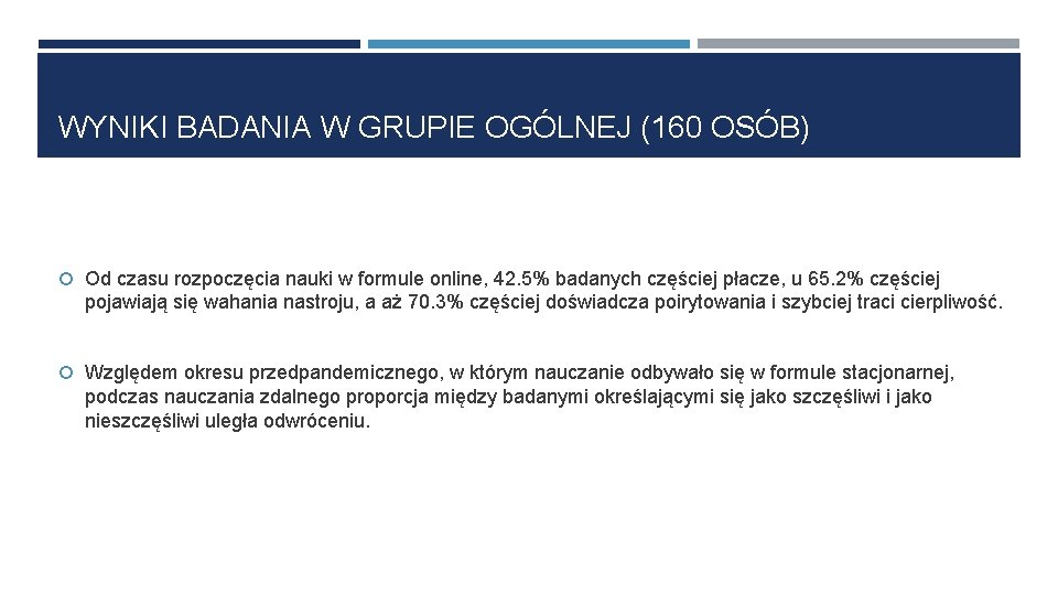 WYNIKI BADANIA W GRUPIE OGÓLNEJ (160 OSÓB) Od czasu rozpoczęcia nauki w formule online,