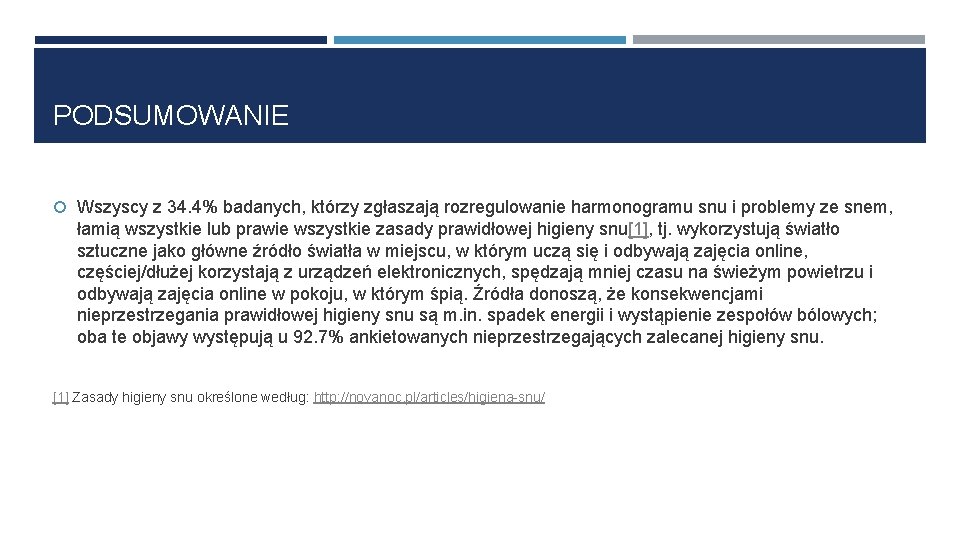 PODSUMOWANIE Wszyscy z 34. 4% badanych, którzy zgłaszają rozregulowanie harmonogramu snu i problemy ze