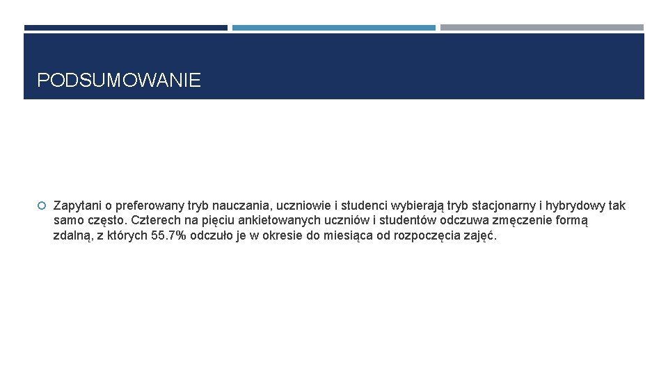 PODSUMOWANIE Zapytani o preferowany tryb nauczania, uczniowie i studenci wybierają tryb stacjonarny i hybrydowy