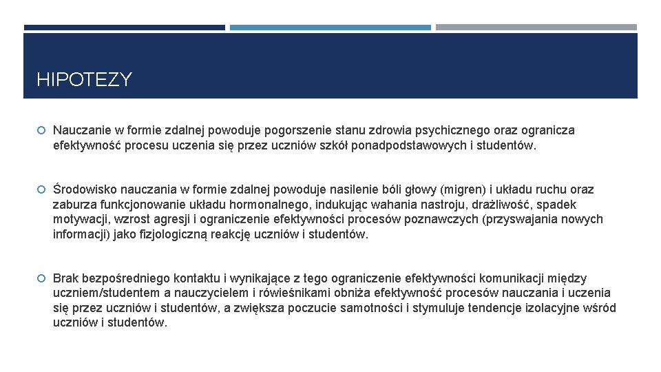 HIPOTEZY Nauczanie w formie zdalnej powoduje pogorszenie stanu zdrowia psychicznego oraz ogranicza efektywność procesu