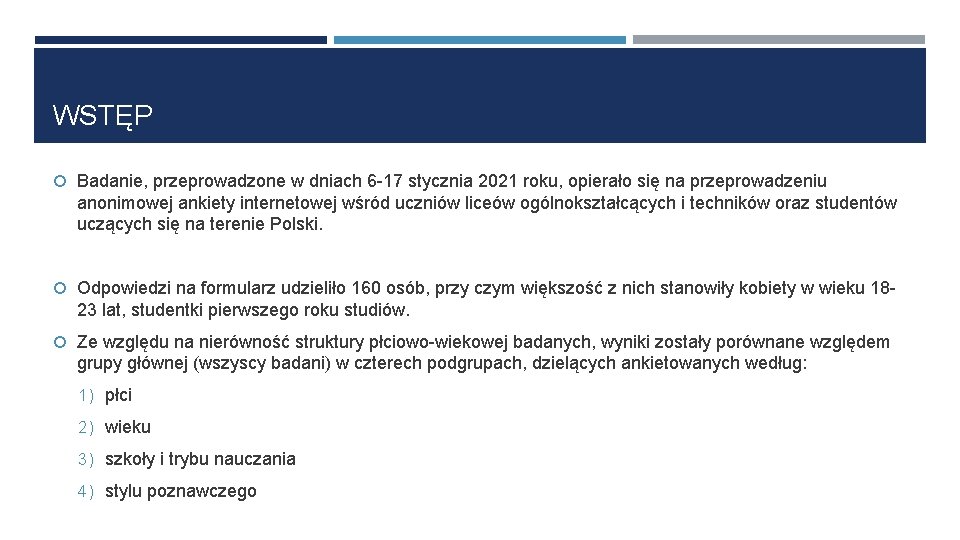 WSTĘP Badanie, przeprowadzone w dniach 6 -17 stycznia 2021 roku, opierało się na przeprowadzeniu