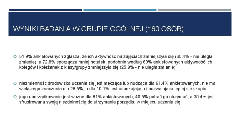 WYNIKI BADANIA W GRUPIE OGÓLNEJ (160 OSÓB) 51. 9% ankietowanych zgłasza, że ich aktywność