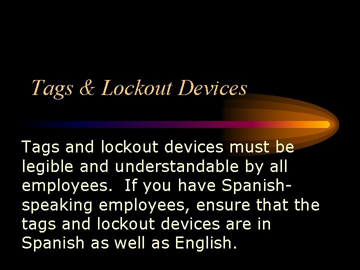 Tags & Lockout Devices Tags and lockout devices must be legible and understandable by Tags & Lockout Devices Tags and lockout devices must be legible and understandable by