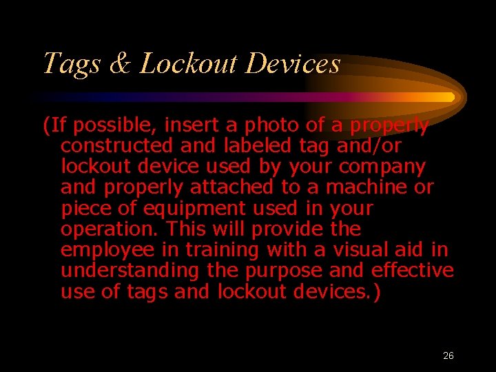 Tags & Lockout Devices (If possible, insert a photo of a properly constructed and Tags & Lockout Devices (If possible, insert a photo of a properly constructed and