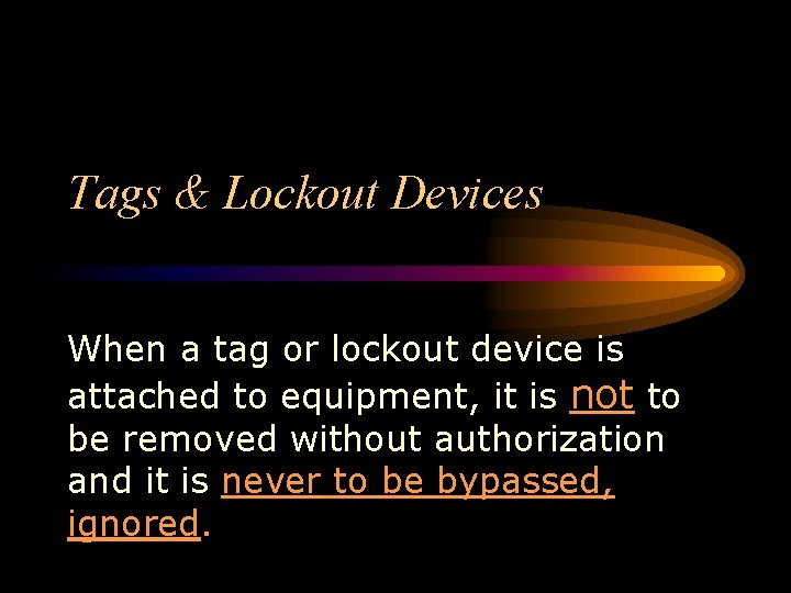 Tags & Lockout Devices When a tag or lockout device is attached to equipment, Tags & Lockout Devices When a tag or lockout device is attached to equipment,