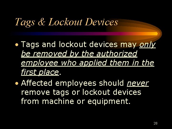 Tags & Lockout Devices • Tags and lockout devices may only be removed by Tags & Lockout Devices • Tags and lockout devices may only be removed by
