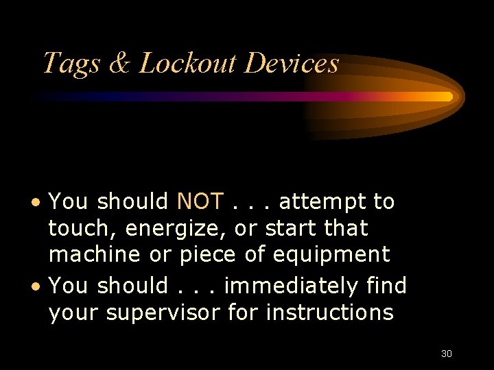 Tags & Lockout Devices • You should NOT. . . attempt to touch, energize, Tags & Lockout Devices • You should NOT. . . attempt to touch, energize,