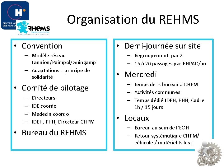 Organisation du REHMS • Convention – Modèle réseau Lannion/Paimpol/Guingamp – Adaptations = principe de