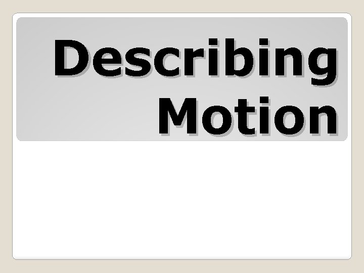 Describing Motion 