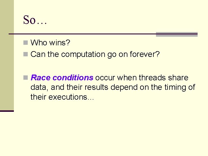So… n Who wins? n Can the computation go on forever? n Race conditions