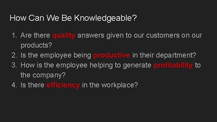 How Can We Be Knowledgeable? 1. Are there quality answers given to our customers