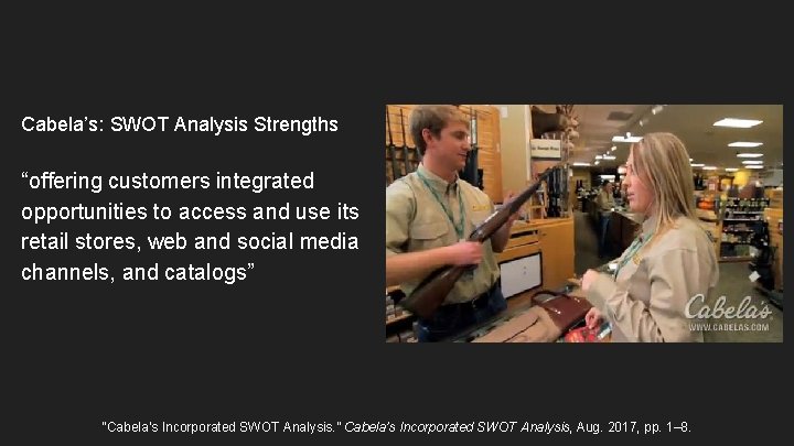 Cabela’s: SWOT Analysis Strengths “offering customers integrated opportunities to access and use its retail