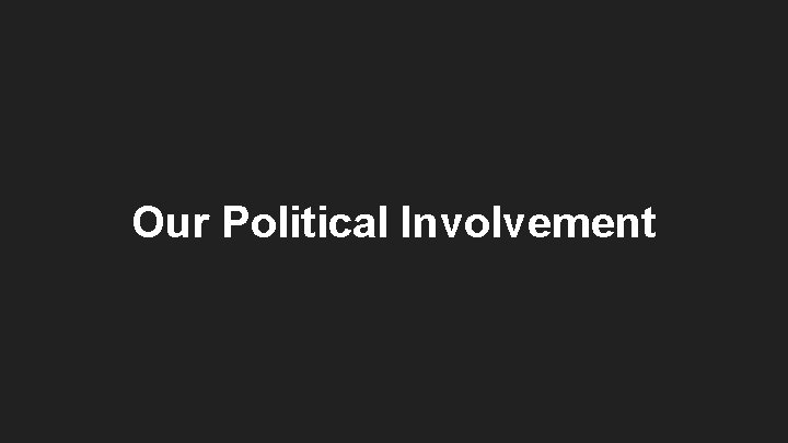 Our Political Involvement 