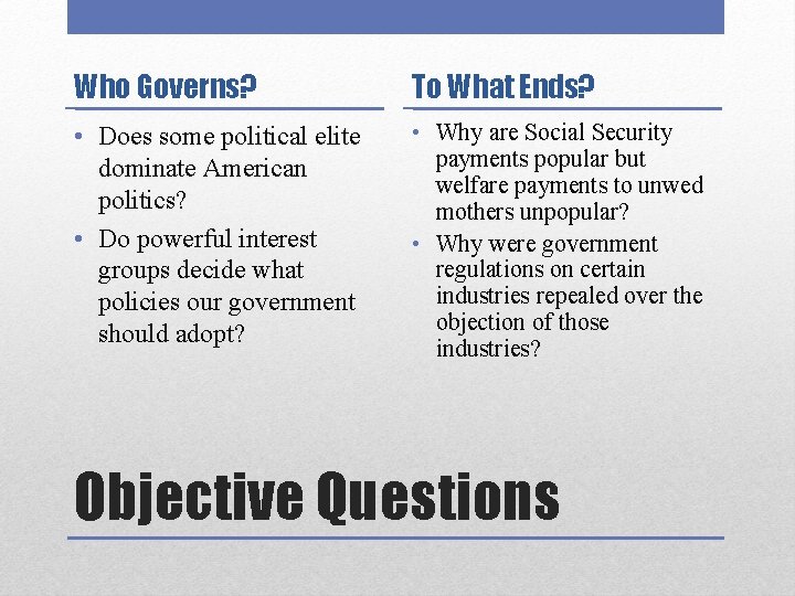 Who Governs? To What Ends? • Does some political elite dominate American politics? •