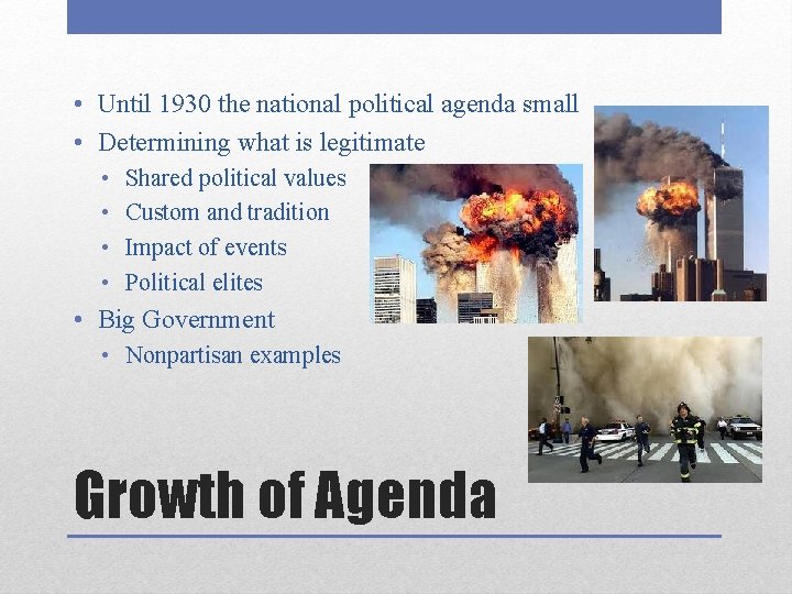  • Until 1930 the national political agenda small • Determining what is legitimate