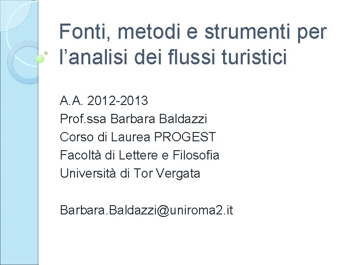 Fonti, metodi e strumenti per l’analisi dei flussi turistici A. A. 2012 -2013 Prof.