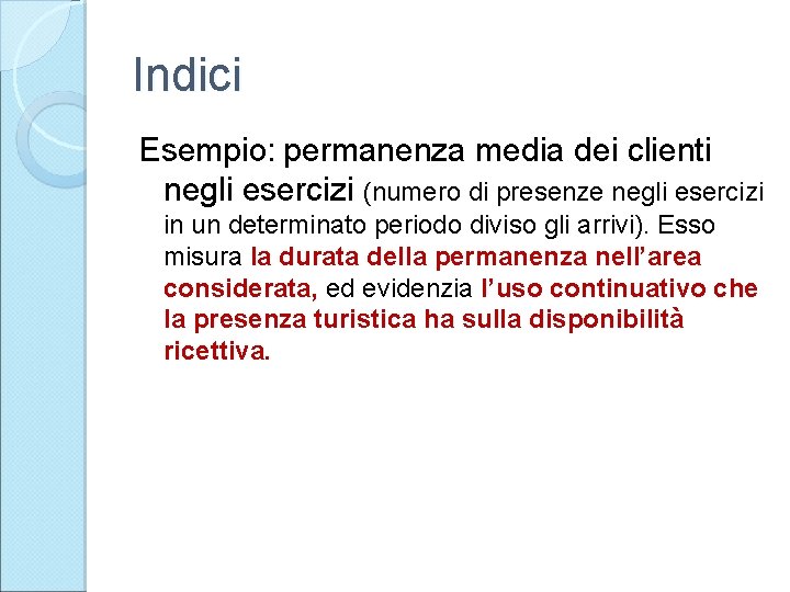 Indici Esempio: permanenza media dei clienti negli esercizi (numero di presenze negli esercizi in