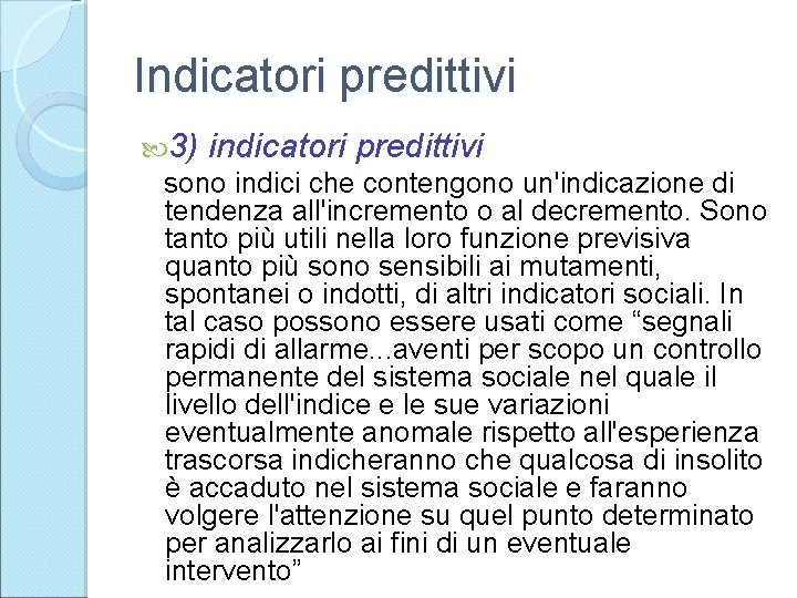 Indicatori predittivi 3) indicatori predittivi sono indici che contengono un'indicazione di tendenza all'incremento o