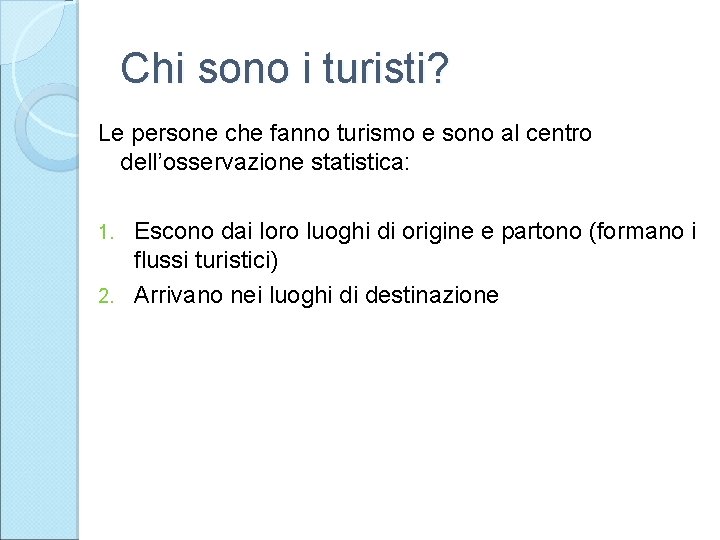 Chi sono i turisti? Le persone che fanno turismo e sono al centro dell’osservazione