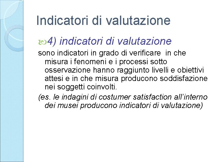 Indicatori di valutazione 4) indicatori di valutazione sono indicatori in grado di verificare in