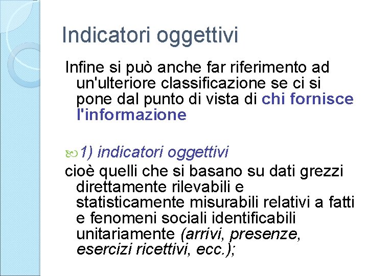 Indicatori oggettivi Infine si può anche far riferimento ad un'ulteriore classificazione se ci si