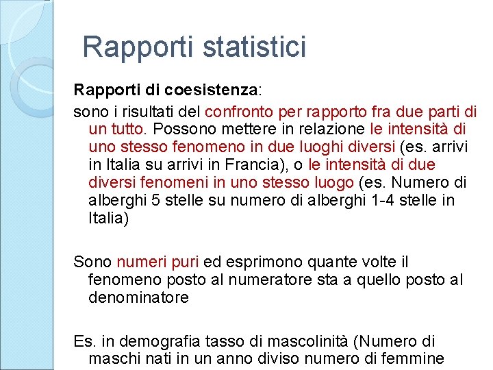 Rapporti statistici Rapporti di coesistenza: sono i risultati del confronto per rapporto fra due