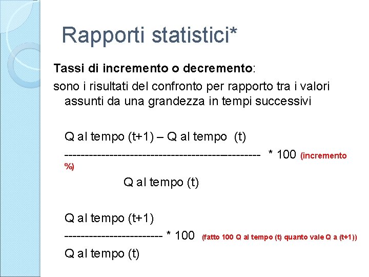 Rapporti statistici* Tassi di incremento o decremento: sono i risultati del confronto per rapporto