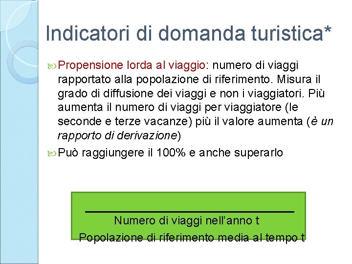 Indicatori di domanda turistica* Propensione lorda al viaggio: numero di viaggi rapportato alla popolazione