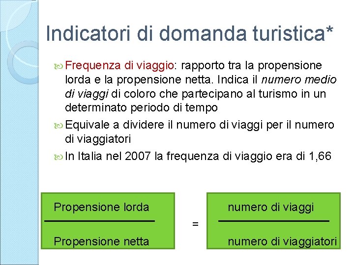 Indicatori di domanda turistica* Frequenza di viaggio: rapporto tra la propensione lorda e la