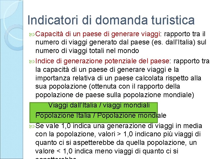 Indicatori di domanda turistica Capacità di un paese di generare viaggi: rapporto tra il