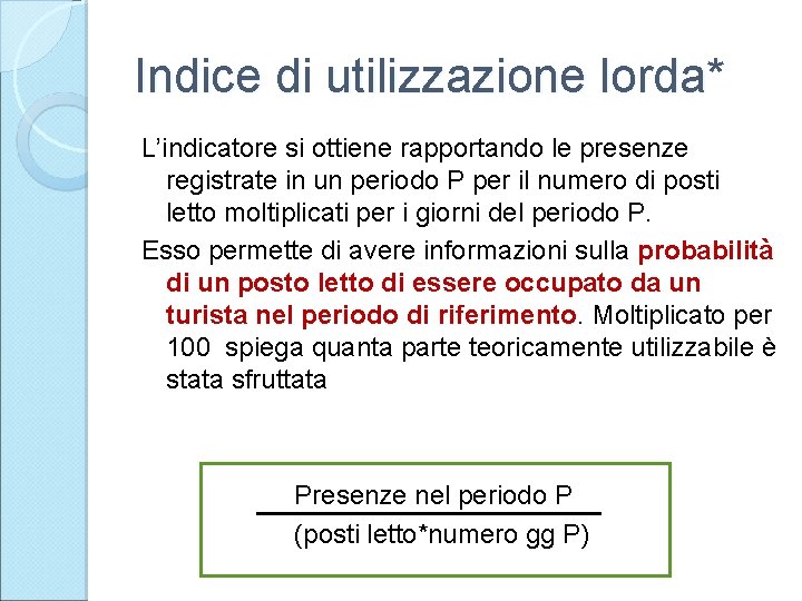 Indice di utilizzazione lorda* L’indicatore si ottiene rapportando le presenze registrate in un periodo