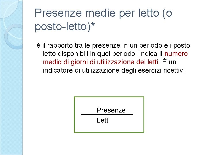 Presenze medie per letto (o posto-letto)* è il rapporto tra le presenze in un