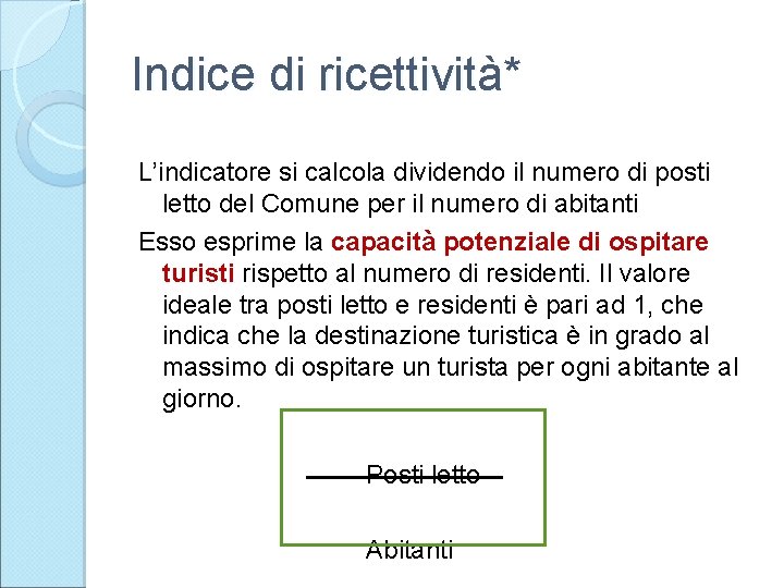 Indice di ricettività* L’indicatore si calcola dividendo il numero di posti letto del Comune