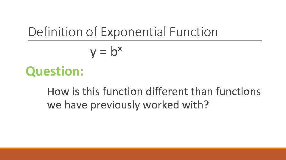 Definition of Exponential Function y = bˣ Question: How is this function different than