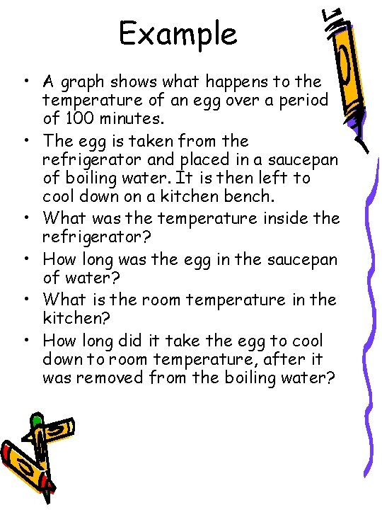 Example • A graph shows what happens to the temperature of an egg over