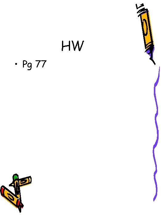 HW • Pg 77 